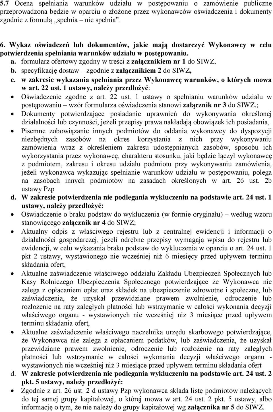 formularz ofertowy zgodny w treści z załącznikiem nr 1 do SIWZ, b. specyfikację dostaw zgodnie z załącznikiem 2 do SIWZ, c.