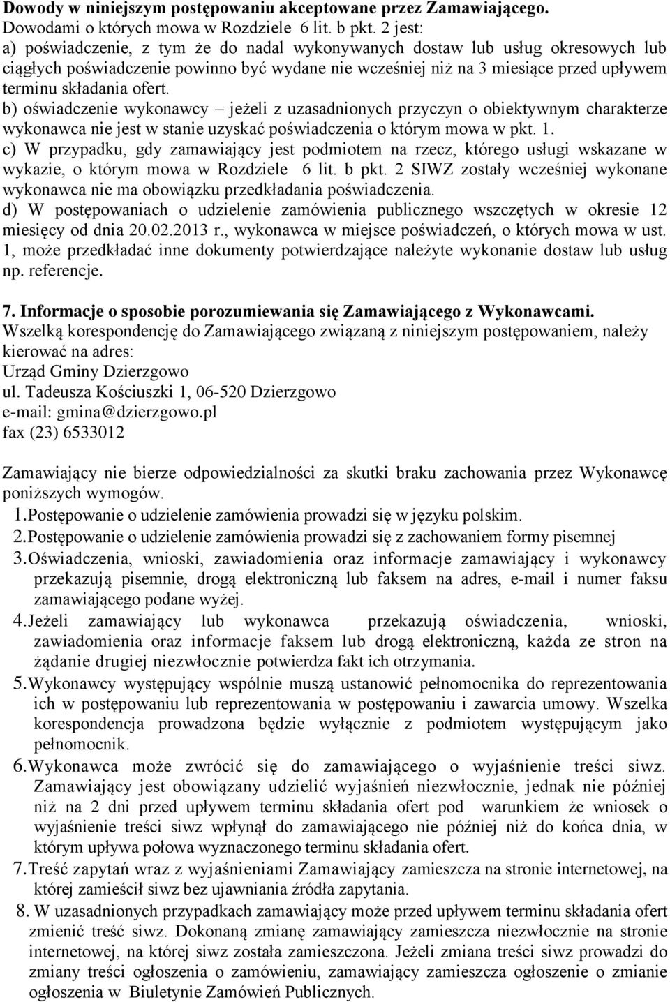 ofert. b) oświadczenie wykonawcy jeżeli z uzasadnionych przyczyn o obiektywnym charakterze wykonawca nie jest w stanie uzyskać poświadczenia o którym mowa w pkt. 1.