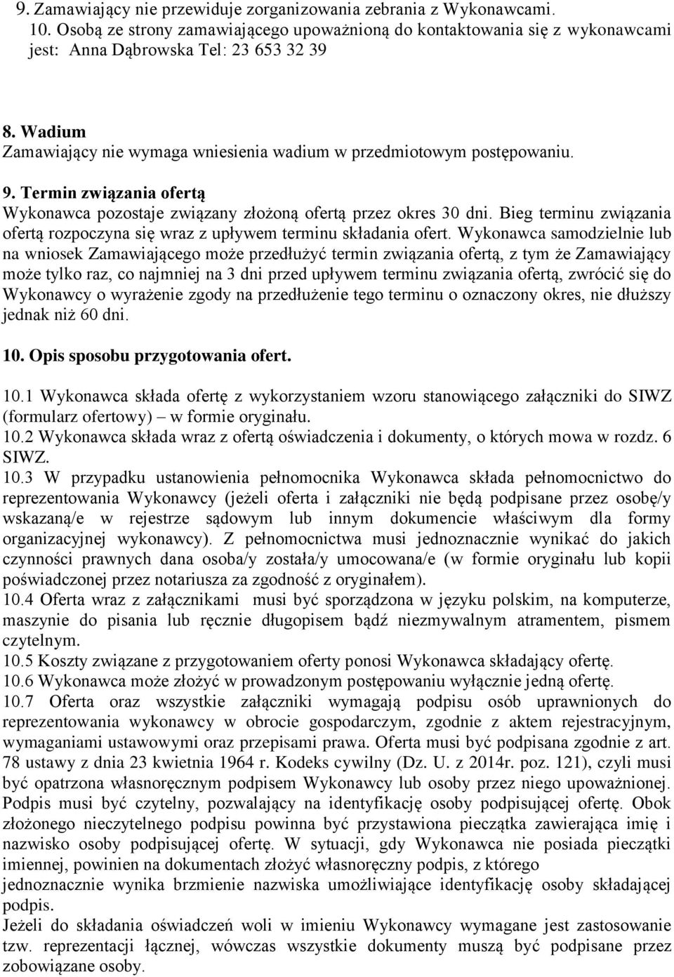 Bieg terminu związania ofertą rozpoczyna się wraz z upływem terminu składania ofert.