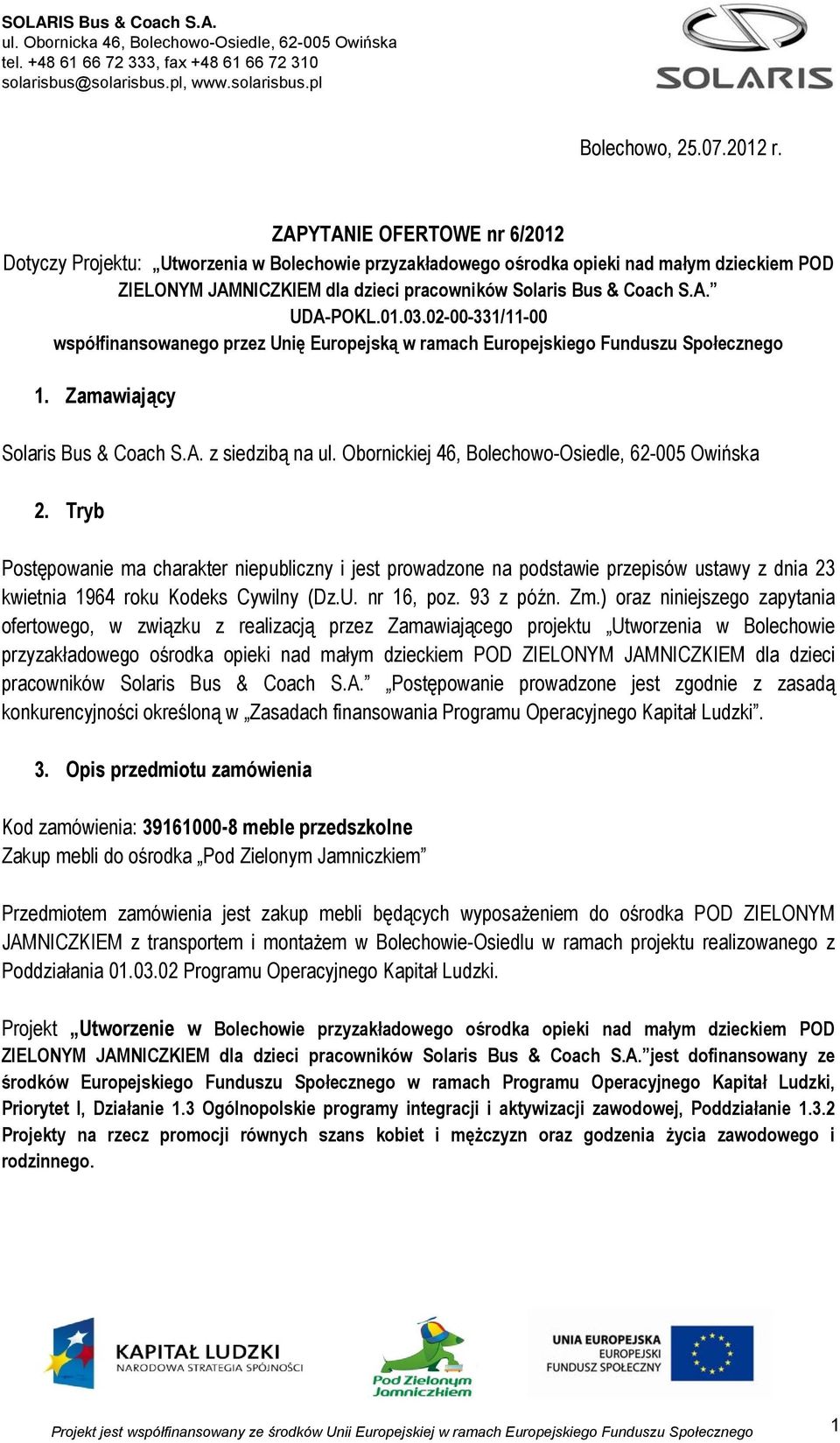 01.03.02-00-331/11-00 współfinansowanego przez Unię Europejską w ramach Europejskiego Funduszu Społecznego 1. Zamawiający Solaris Bus & Coach S.A. z siedzibą na ul.