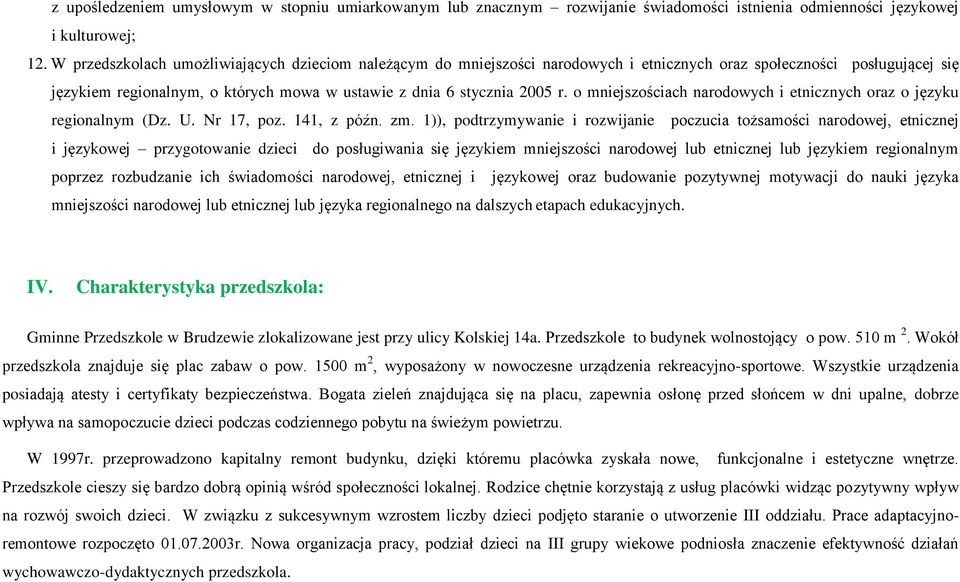 o mniejszościach narodowych i etnicznych oraz o języku regionalnym (Dz. U. Nr 17, poz. 141, z późn. zm.