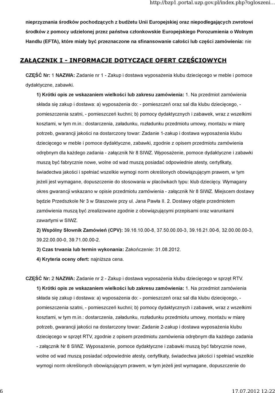 klubu dziecięcego w meble i pomoce dydaktyczne, zabawki. 1) Krótki opis ze wskazaniem wielkości lub zakresu zamówienia: 1. Na przedmiot zamówienia kosztami, w tym m.in.