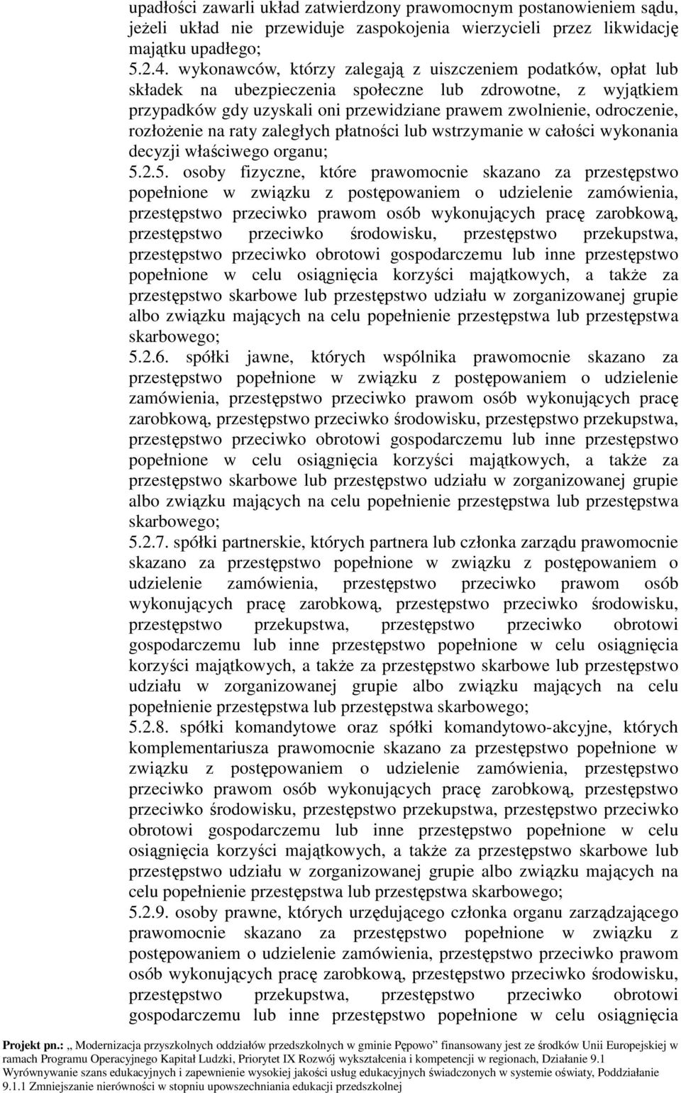 rozłożenie na raty zaległych płatności lub wstrzymanie w całości wykonania decyzji właściwego organu; 5.