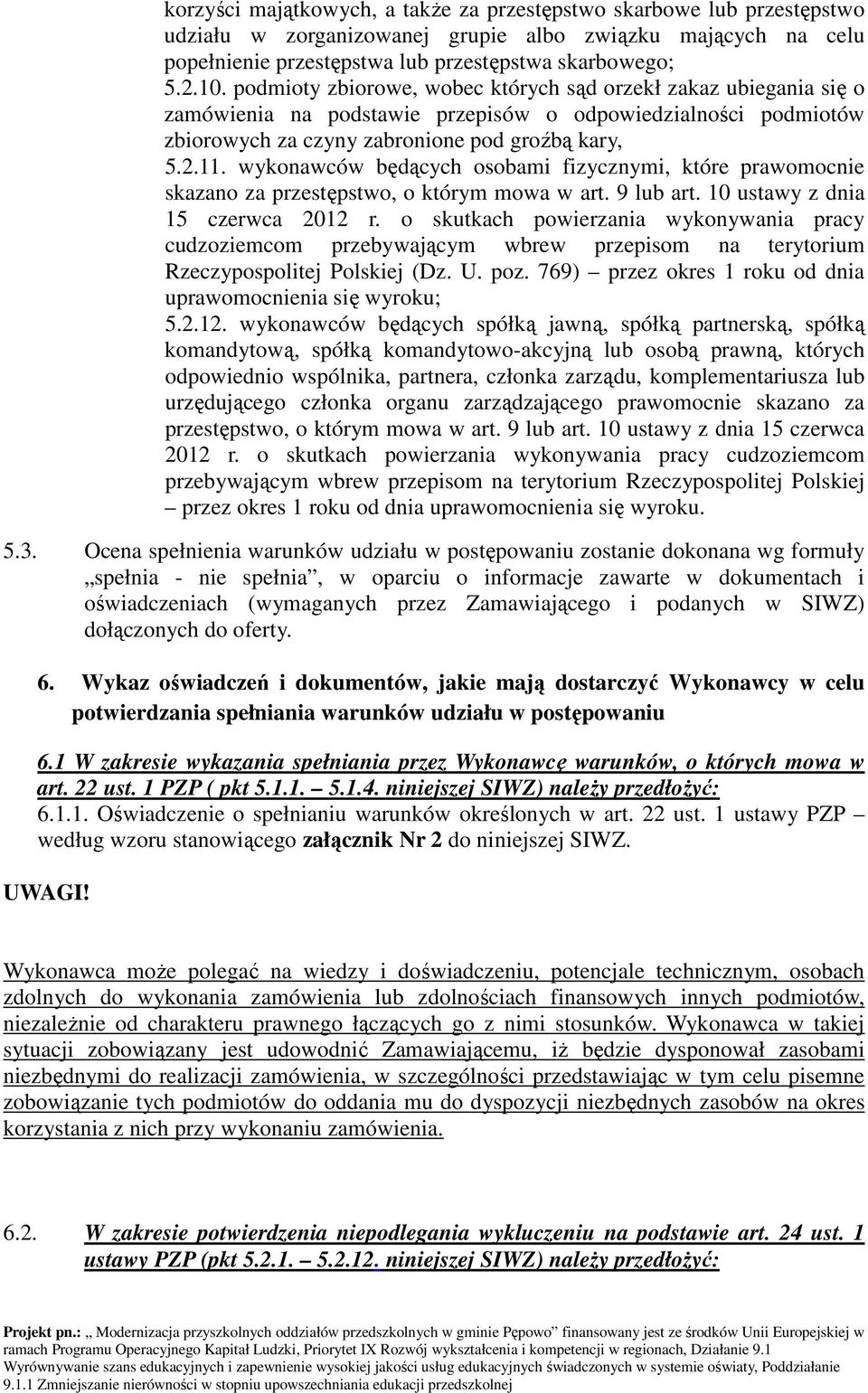 wykonawców będących osobami fizycznymi, które prawomocnie skazano za przestępstwo, o którym mowa w art. 9 lub art. 10 ustawy z dnia 15 czerwca 2012 r.