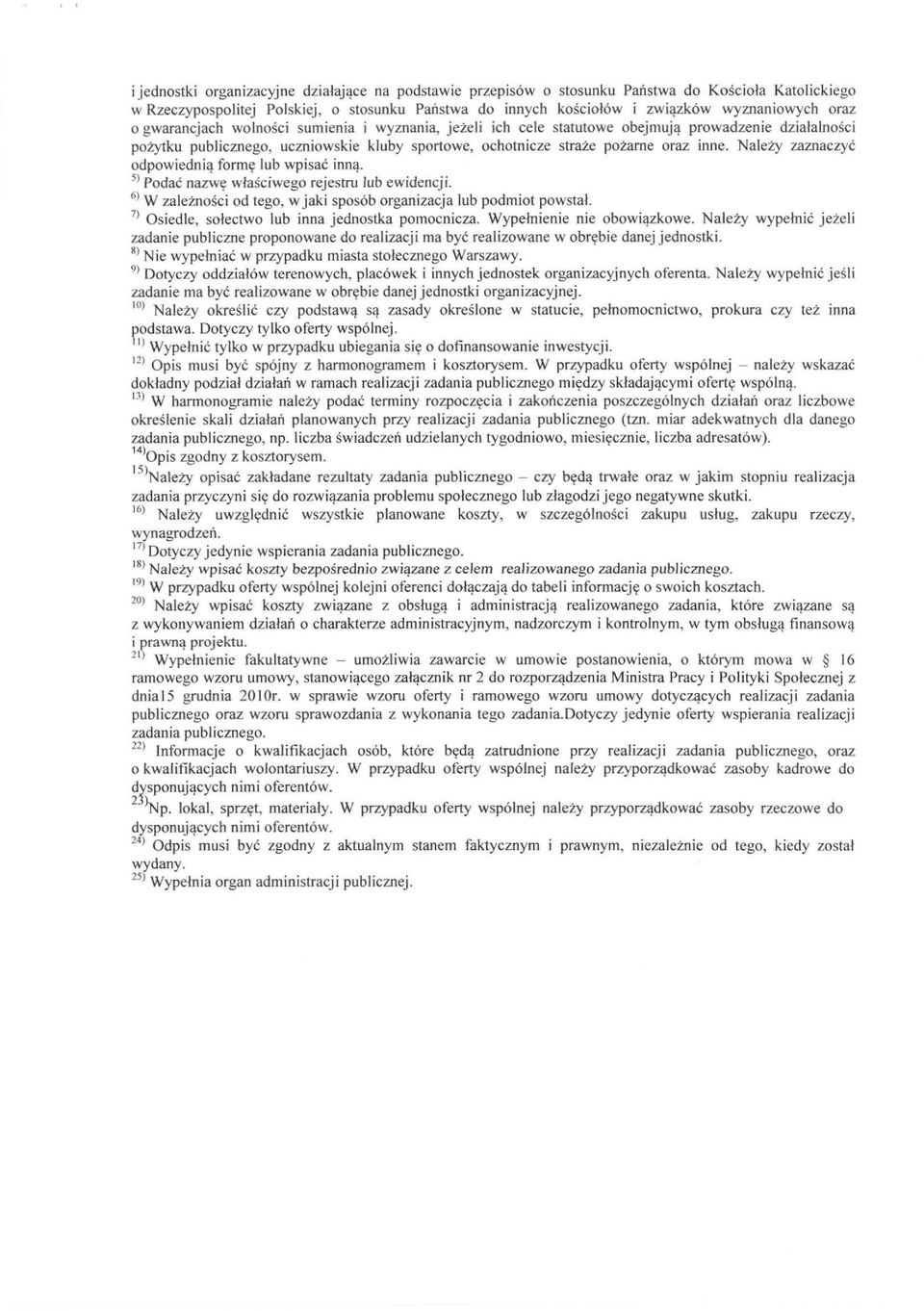 Należy zaznaczyć odpowiednią fomnę lub wpisać inną. 5) Podać nazwę wła ściwego rejestru lub ewidencj i. 6) W zależności od tego, w jaki sposób organizacja lub podmiot powsta!
