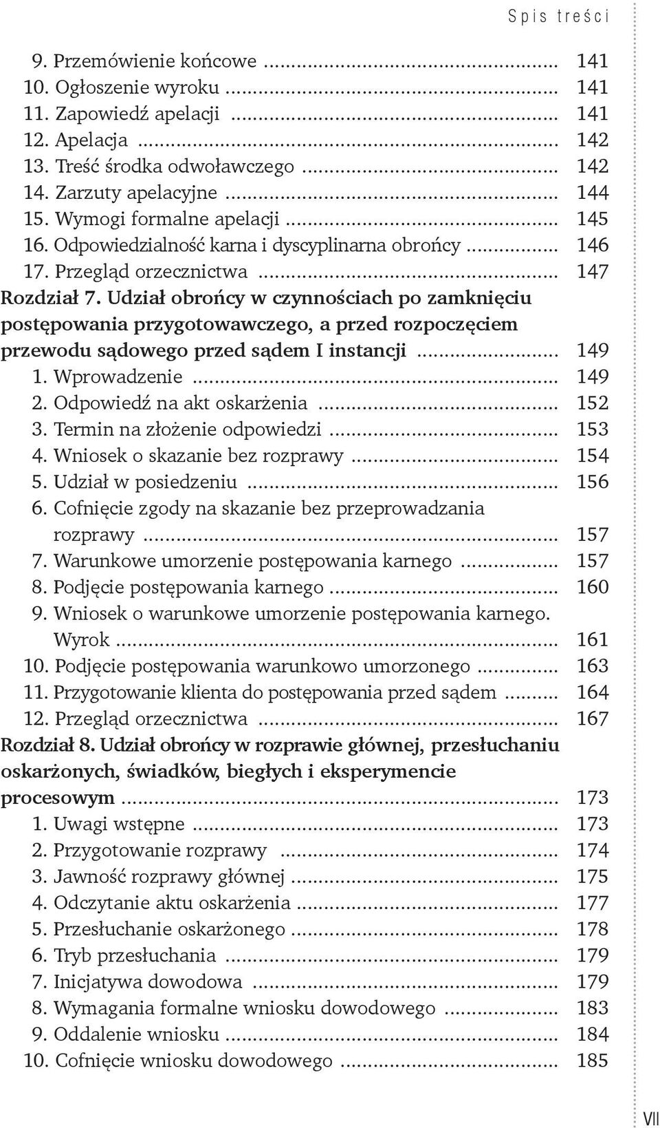 Udział obrońcy w czynnościach po zamknięciu postępowania przygotowawczego, a przed rozpoczęciem przewodu sądowego przed sądem I instancji... 149 1. Wprowadzenie... 149 2. Odpowiedź na akt oskarżenia.