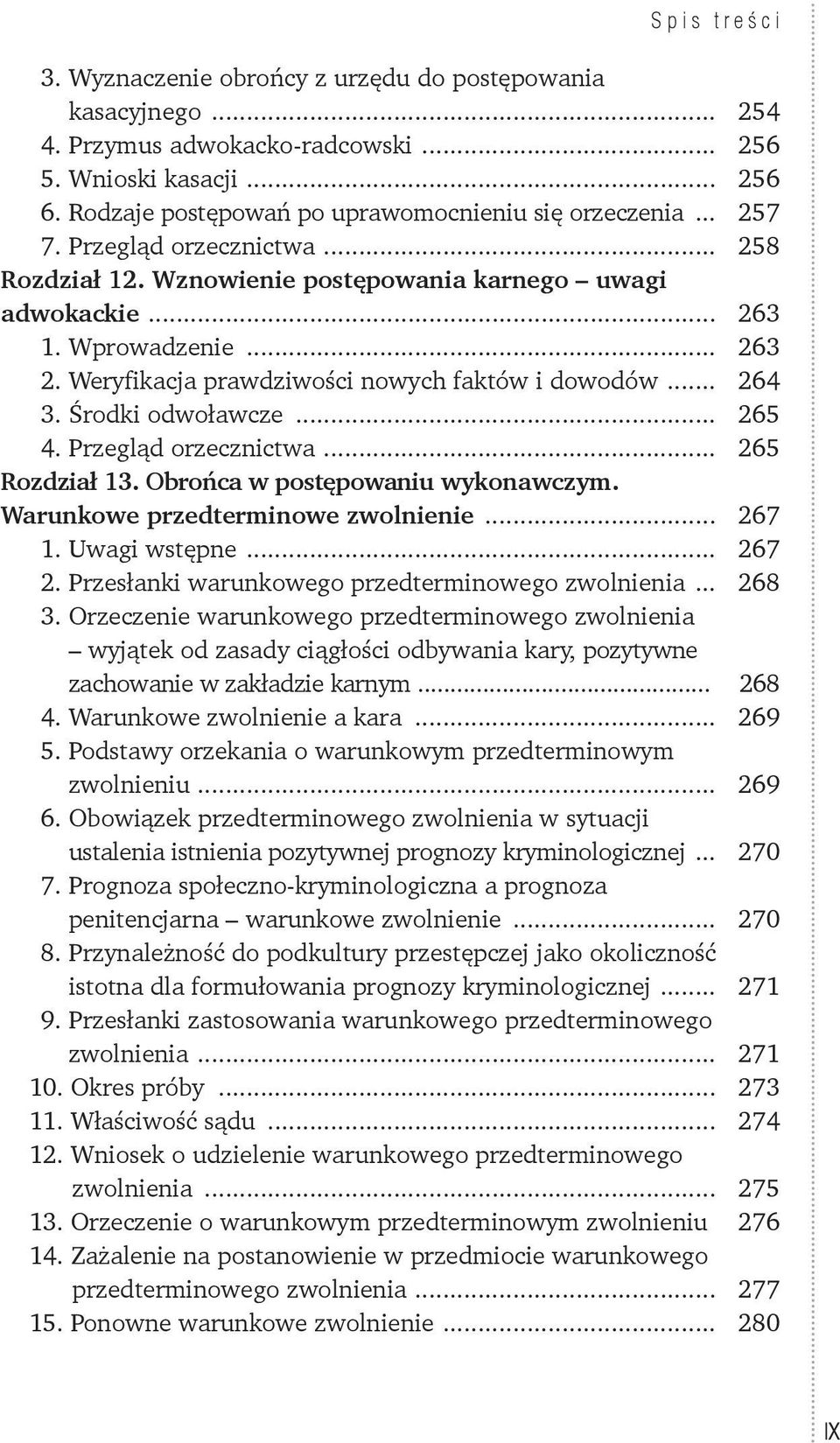 Środki odwoławcze... 265 4. Przegląd orzecznictwa... 265 Rozdział 13. Obrońca w postępowaniu wykonawczym. Warunkowe przedterminowe zwolnienie... 267 1. Uwagi wstępne... 267 2.