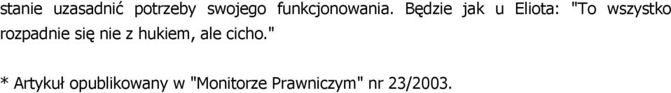 Będzie jak u Eliota: "To wszystko rozpadnie