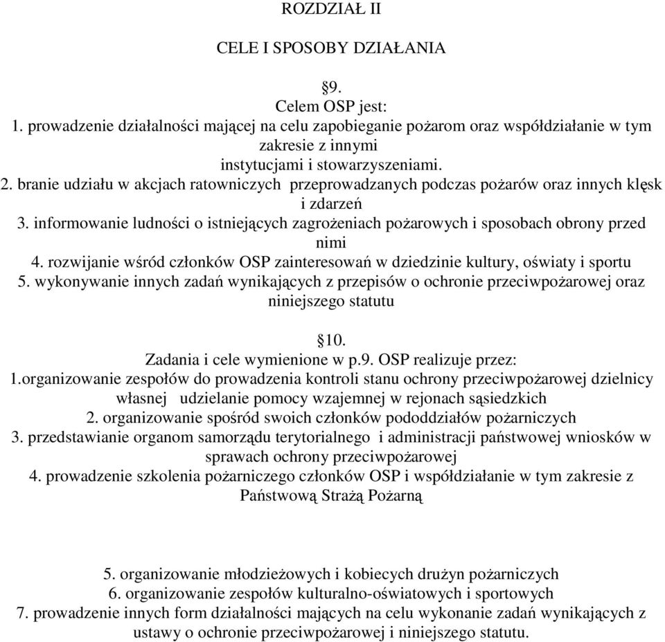 rozwijanie wśród członków OSP zainteresowań w dziedzinie kultury, oświaty i sportu 5. wykonywanie innych zadań wynikających z przepisów o ochronie przeciwpoŝarowej oraz niniejszego statutu 10.