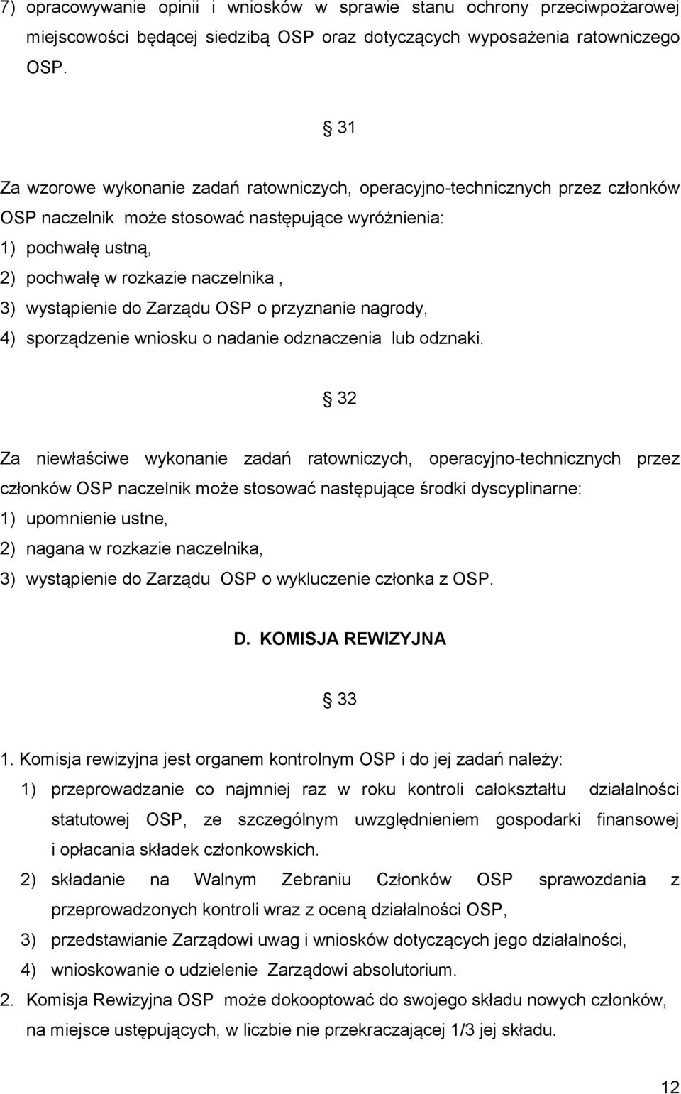 wystąpienie do Zarządu OSP o przyznanie nagrody, 4) sporządzenie wniosku o nadanie odznaczenia lub odznaki.