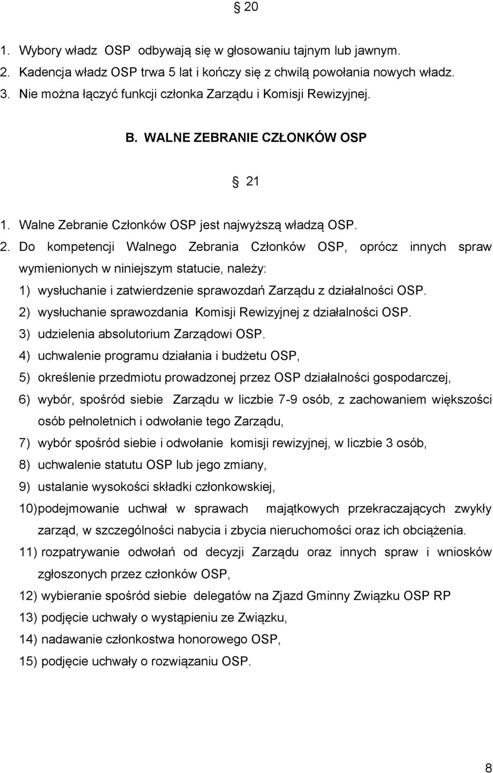 1. Walne Zebranie Członków OSP jest najwyższą władzą OSP. 2.