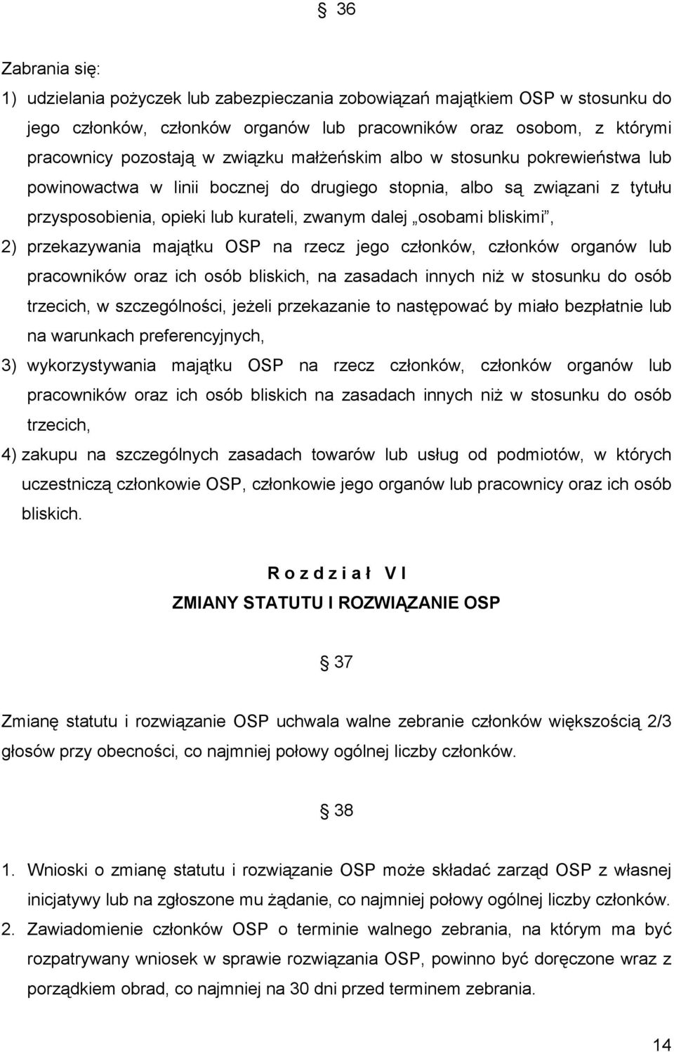 przekazywania majątku OSP na rzecz jego członków, członków organów lub pracowników oraz ich osób bliskich, na zasadach innych niż w stosunku do osób trzecich, w szczególności, jeżeli przekazanie to