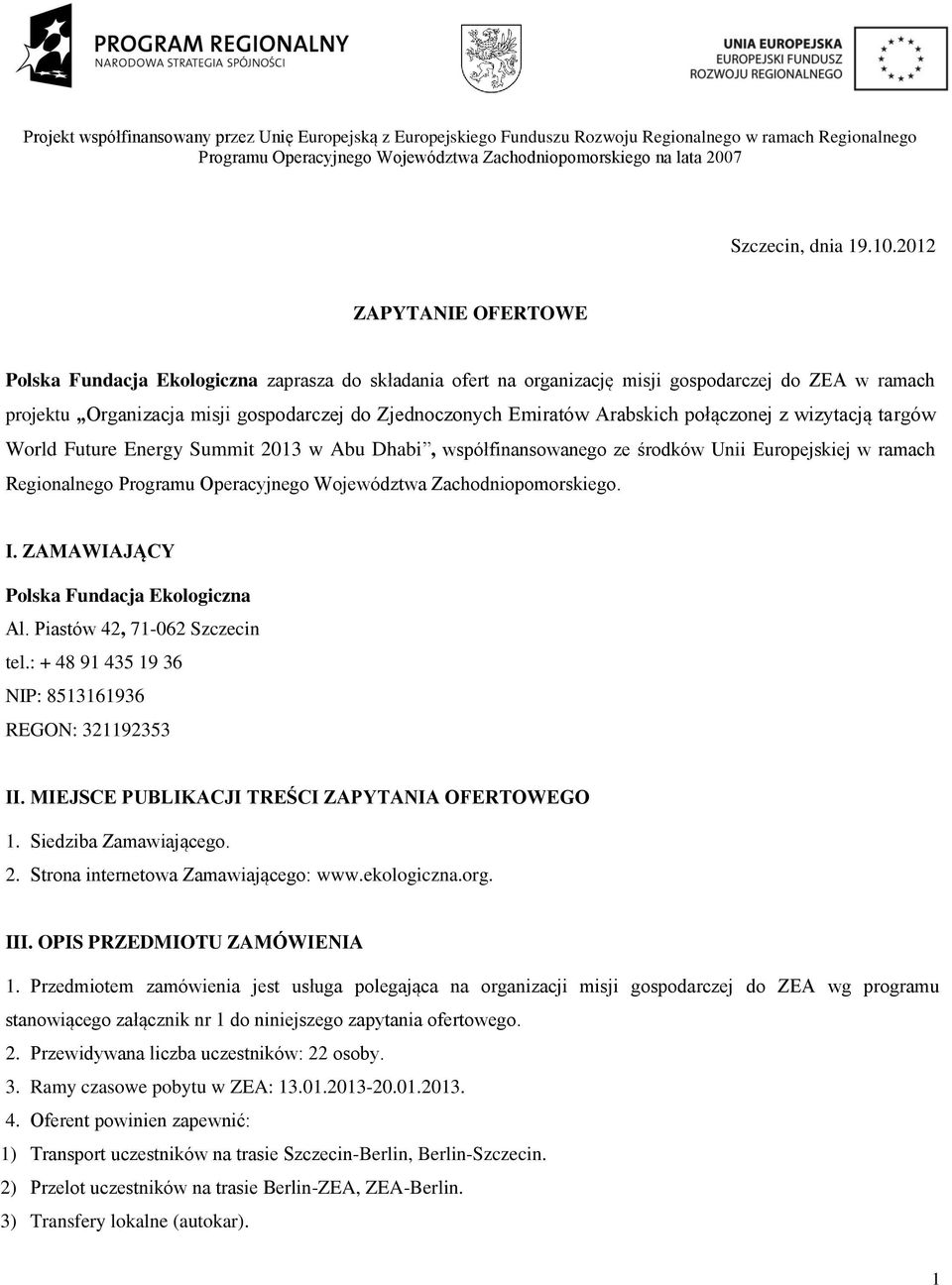 Arabskich połączonej z wizytacją targów World Future Energy Summit 2013 w Abu Dhabi, współfinansowanego ze środków Unii Europejskiej w ramach Regionalnego Programu Operacyjnego Województwa