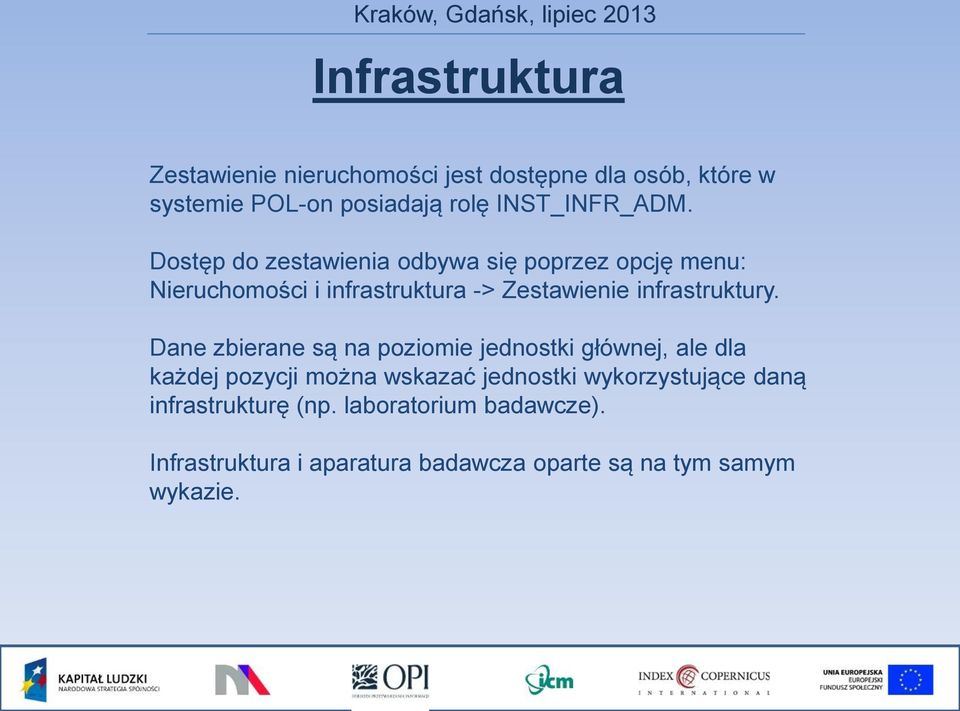 Dostęp do zestawienia odbywa się poprzez opcję menu: Nieruchomości i infrastruktura -> Zestawienie infrastruktury.