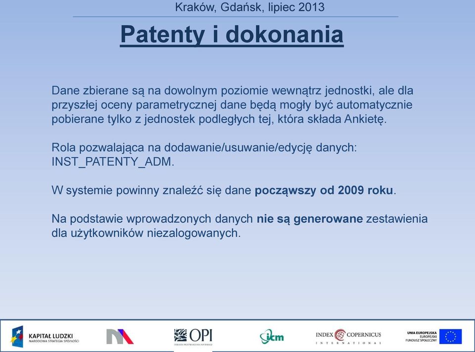 Ankietę. Rola pozwalająca na dodawanie/usuwanie/edycję danych: INST_PATENTY_ADM.