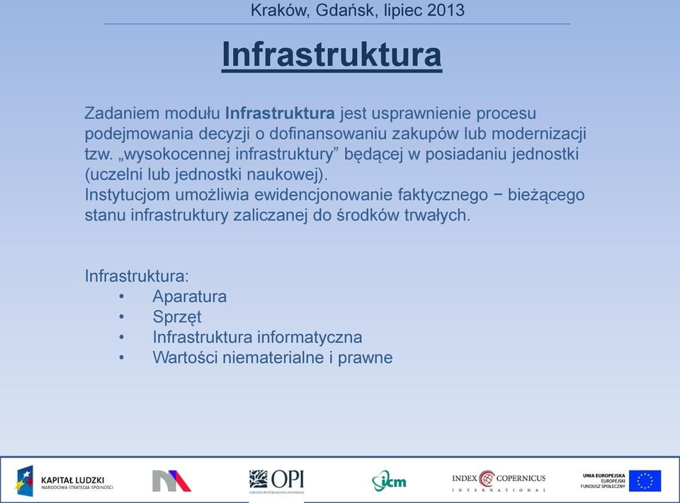 wysokocennej infrastruktury będącej w posiadaniu jednostki (uczelni lub jednostki naukowej).