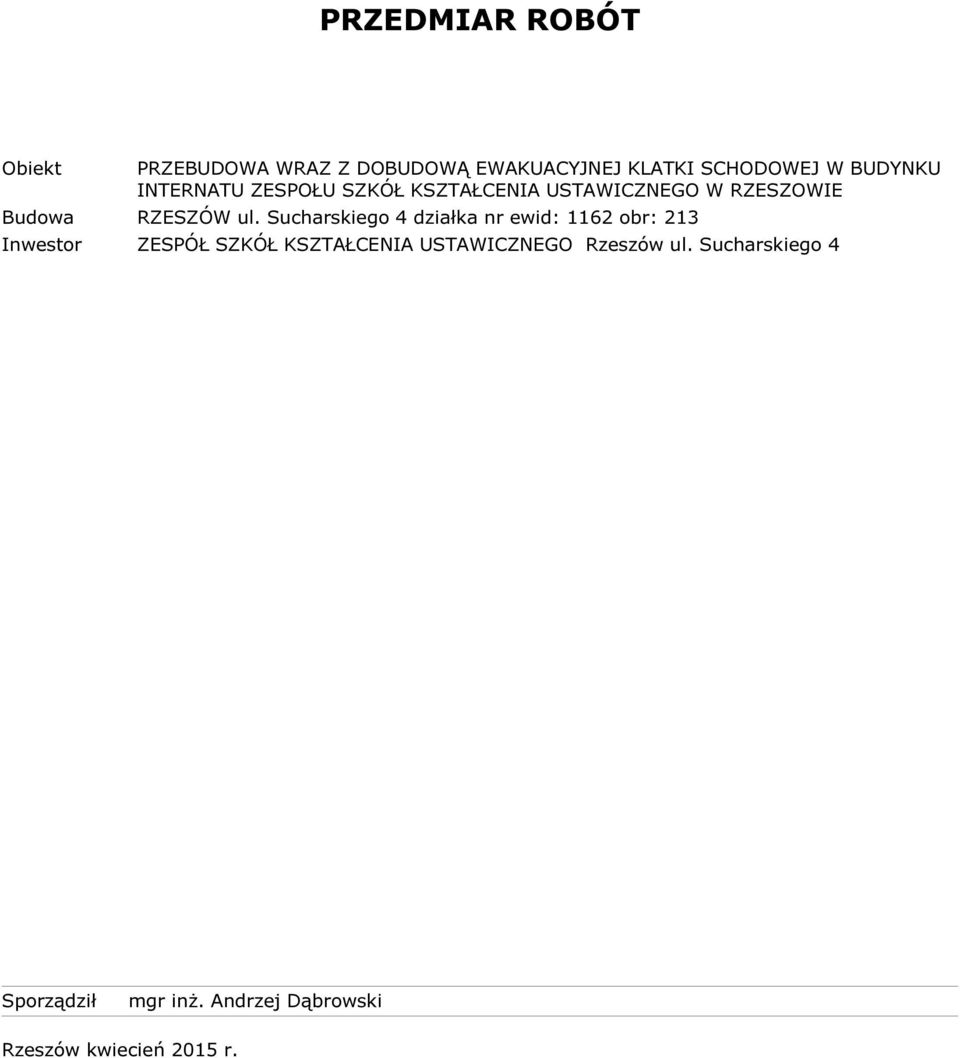 Sucharskiego 4 działka nr ewid: 1162 obr: 213 Inwestor ZESPÓŁ SZKÓŁ