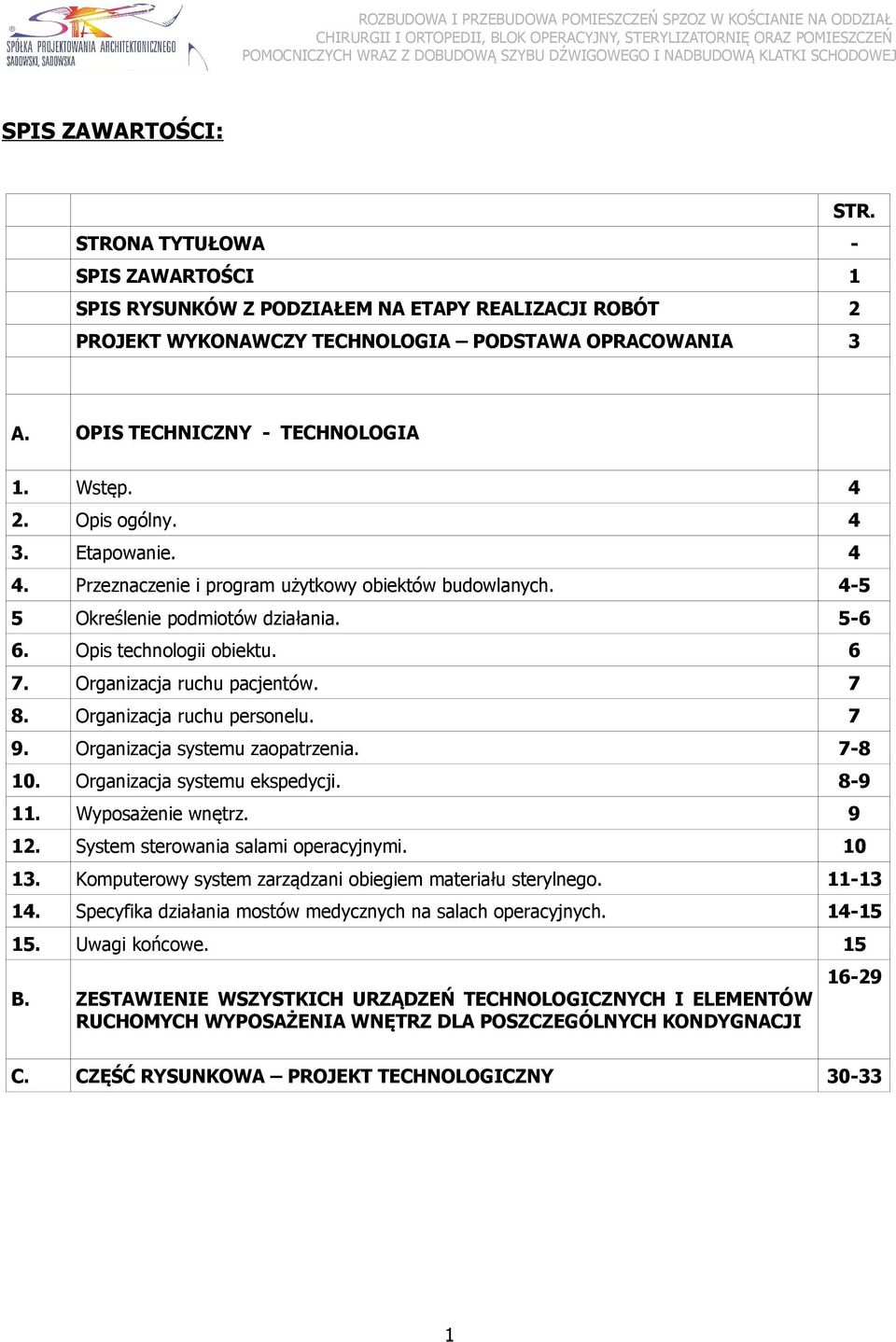Opis technologii obiektu. 6 7. Organizacja ruchu pacjentów. 7 8. Organizacja ruchu personelu. 7 9. Organizacja systemu zaopatrzenia. 7-8 10. Organizacja systemu ekspedycji. 8-9 11. Wyposażenie wnętrz.
