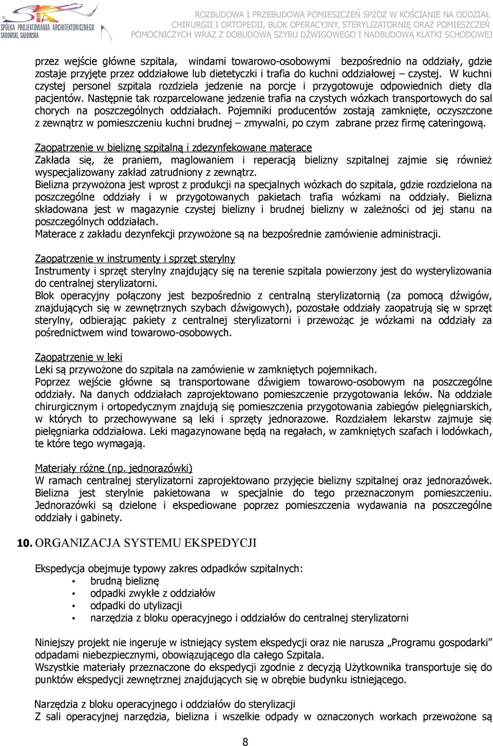 Następnie tak rozparcelowane jedzenie trafia na czystych wózkach transportowych do sal chorych na poszczególnych oddziałach.