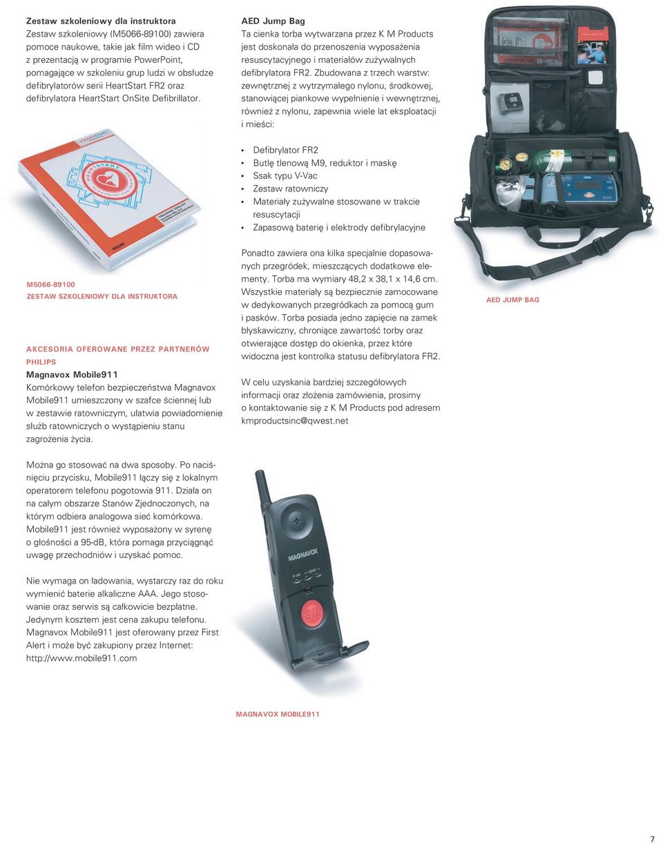 AED Jump Bag Ta cienka torba wytwarzana przez K M Products jest doskonała do przenoszenia wyposażenia resuscytacyjnego i materiałów zużywalnych defibrylatora FR2.