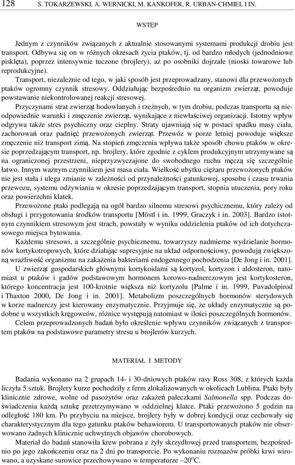Transport, niezalenie od tego, w jaki sposób jest przeprowadzany, stanowi dla przewoonych ptaków ogromny czynnik stresowy.