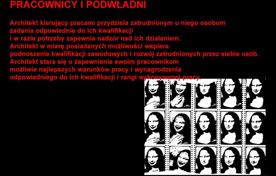 Architekt w miarę posiadanych możliwości wspiera podnoszenie kwalifikacji zawodowych i rozwój zatrudnionych przez
