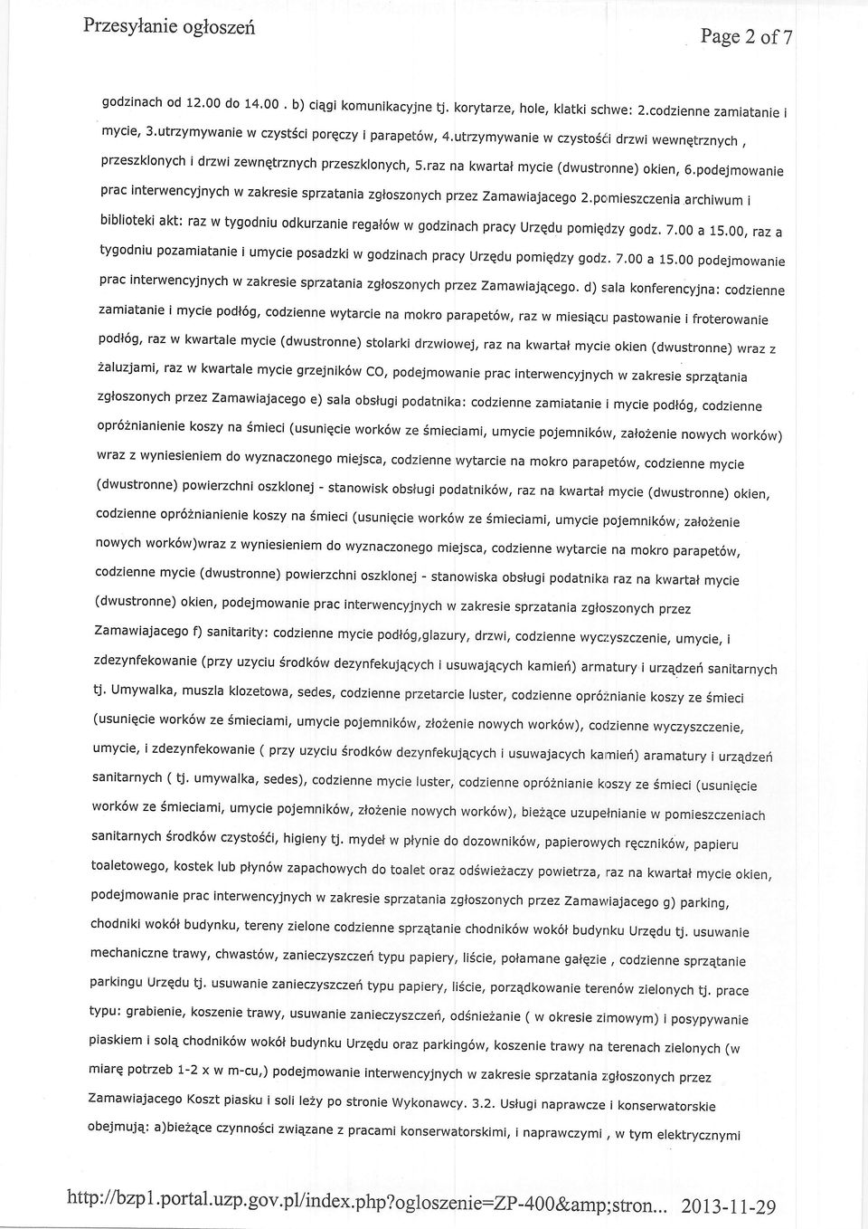 utrzymywanie w czysto6t;i drzwi wewnqtrznych, przeszklonych i drzwi zewnqtrznych przeszklonych, 5,raz na kwartal mycie (dwustronne) okien, 6.