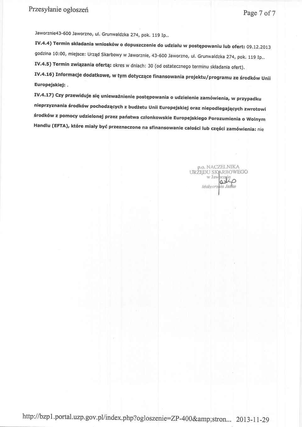 . rv'4'5) Termin zwiqzania oferte: okres w dniach: 30 (od ostatecznego terminu sknadania ofert).