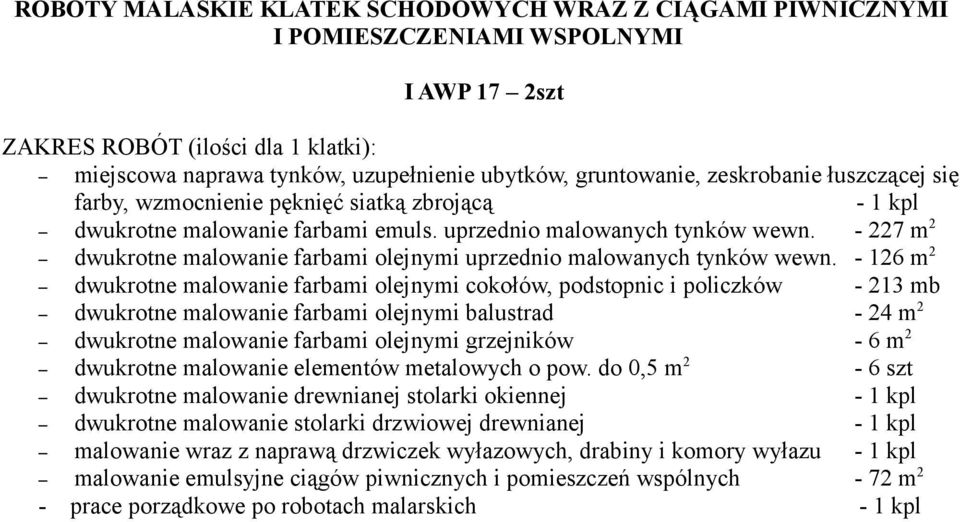 - 227 m 2 dwukrotne malowanie farbami olejnymi uprzednio malowanych tynków wewn.