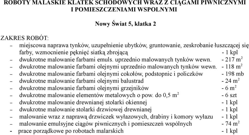 - 217 m 2 dwukrotne malowanie farbami olejnymi uprzednio malowanych tynków wewn.