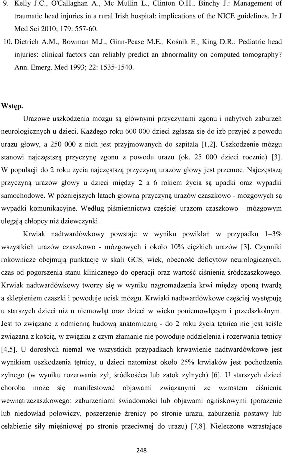 : Pediatric head injuries: clinical factors can reliably predict an abnormality on computed tomography? Ann. Emerg. Med 1993; 22: 1535-1540. Wstęp.