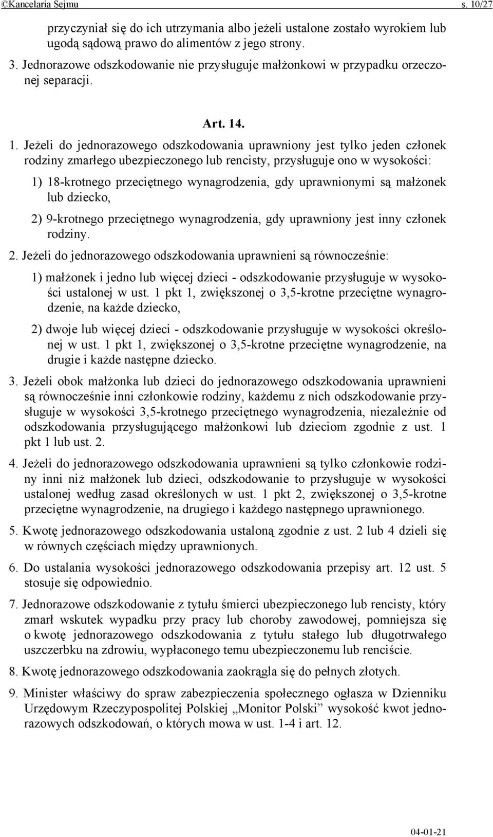 . 1. Jeżeli do jednorazowego odszkodowania uprawniony jest tylko jeden członek rodziny zmarłego ubezpieczonego lub rencisty, przysługuje ono w wysokości: 1) 18-krotnego przeciętnego wynagrodzenia,