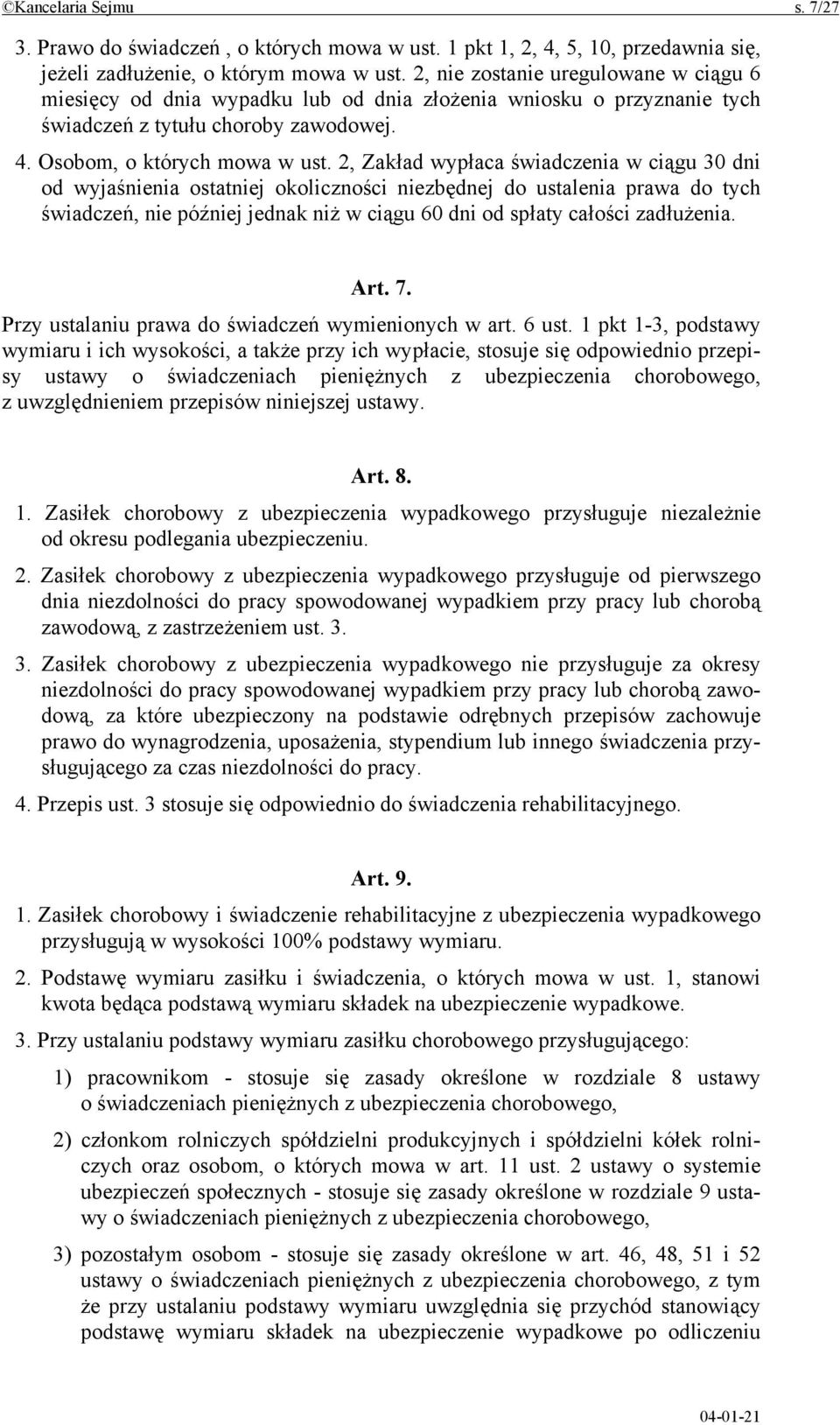 2, Zakład wypłaca świadczenia w ciągu 30 dni od wyjaśnienia ostatniej okoliczności niezbędnej do ustalenia prawa do tych świadczeń, nie później jednak niż w ciągu 60 dni od spłaty całości zadłużenia.