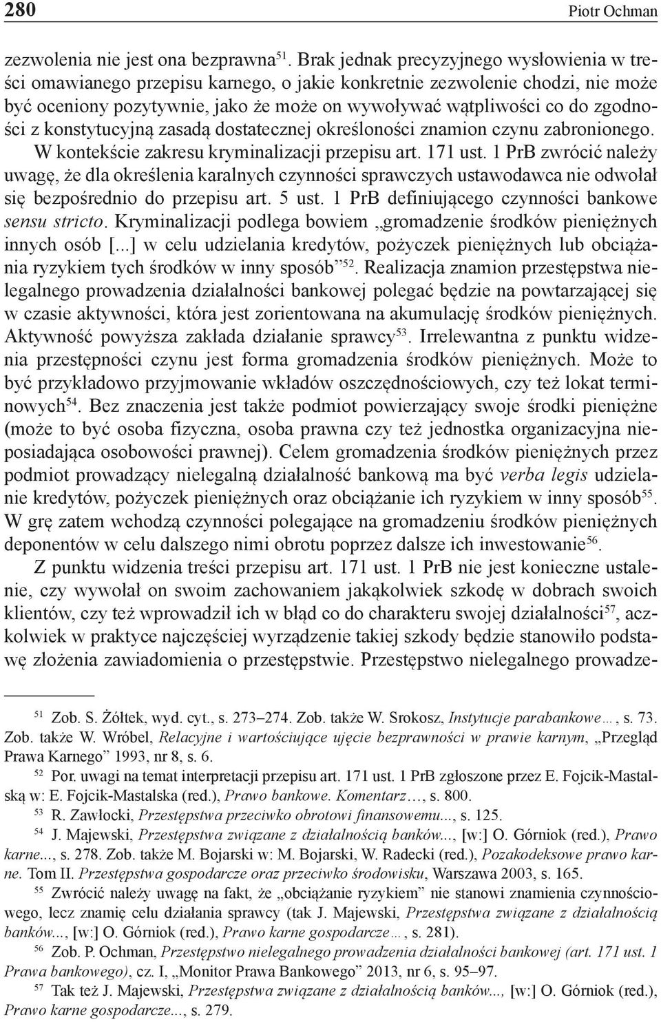 zgodności z konstytucyjną zasadą dostatecznej określoności znamion czynu zabronionego. W kontekście zakresu kryminalizacji przepisu art. 171 ust.