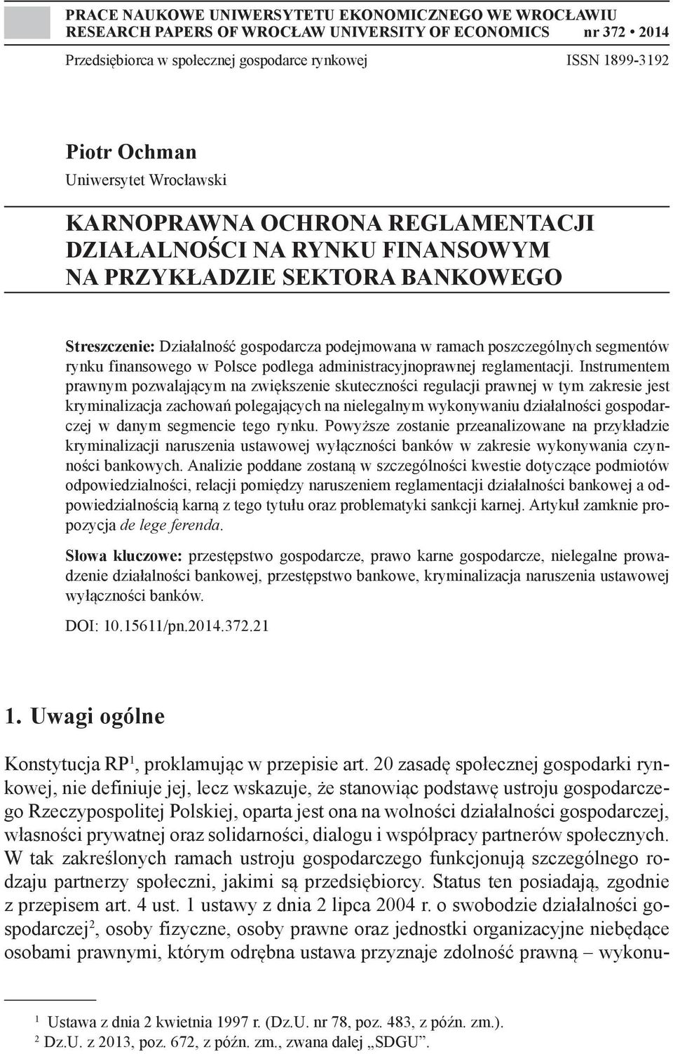 segmentów rynku finansowego w Polsce podlega administracyjnoprawnej reglamentacji.