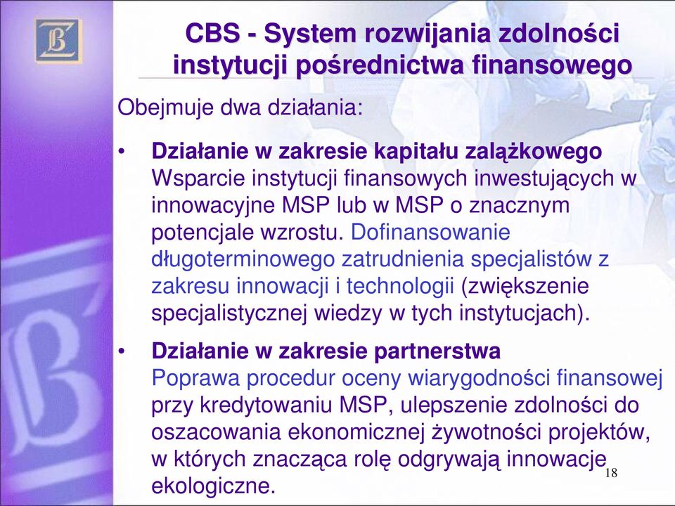 Dofinansowanie ugoterminowego zatrudnienia specjalistów z zakresu innowacji i technologii (zwi kszenie specjalistycznej wiedzy w tych instytucjach).