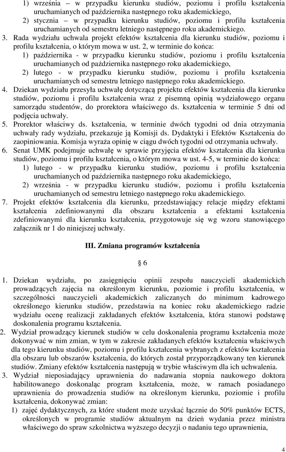 Rada wydziału uchwala projekt efektów kształcenia dla kierunku studiów, poziomu i profilu kształcenia, o którym mowa w ust.