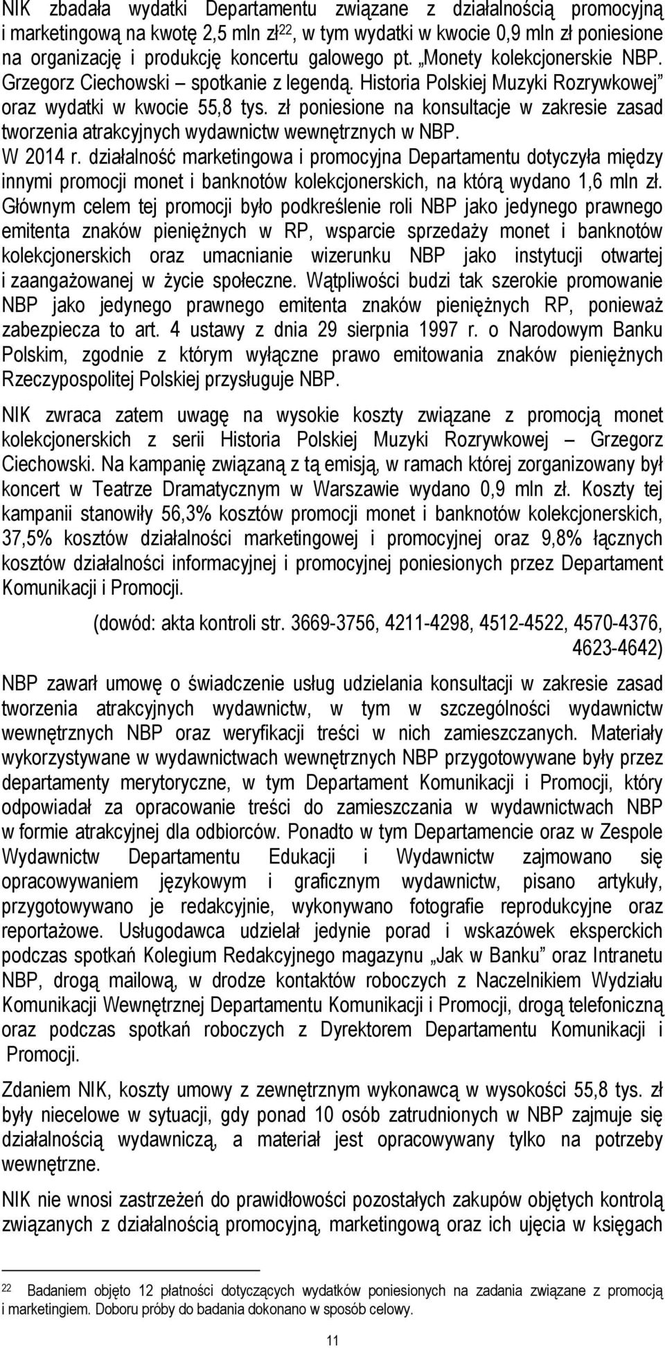 zł poniesione na konsultacje w zakresie zasad tworzenia atrakcyjnych wydawnictw wewnętrznych w NBP. W 2014 r.