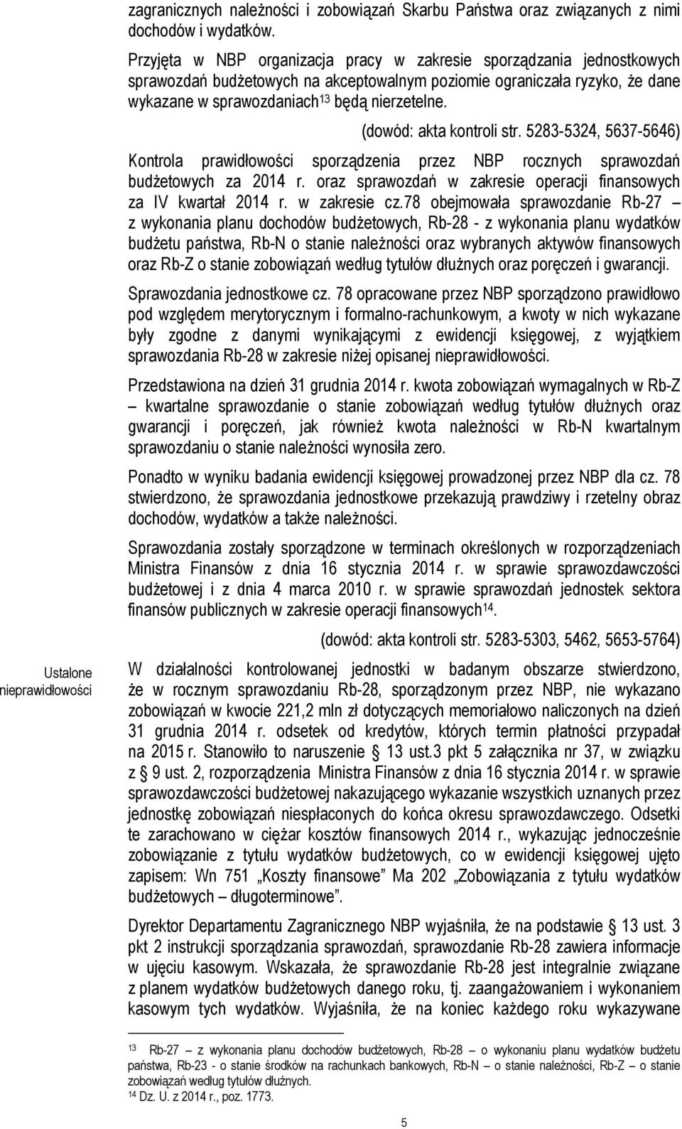 (dowód: akta kontroli str. 5283-5324, 5637-5646) Kontrola prawidłowości sporządzenia przez NBP rocznych sprawozdań budżetowych za 2014 r.