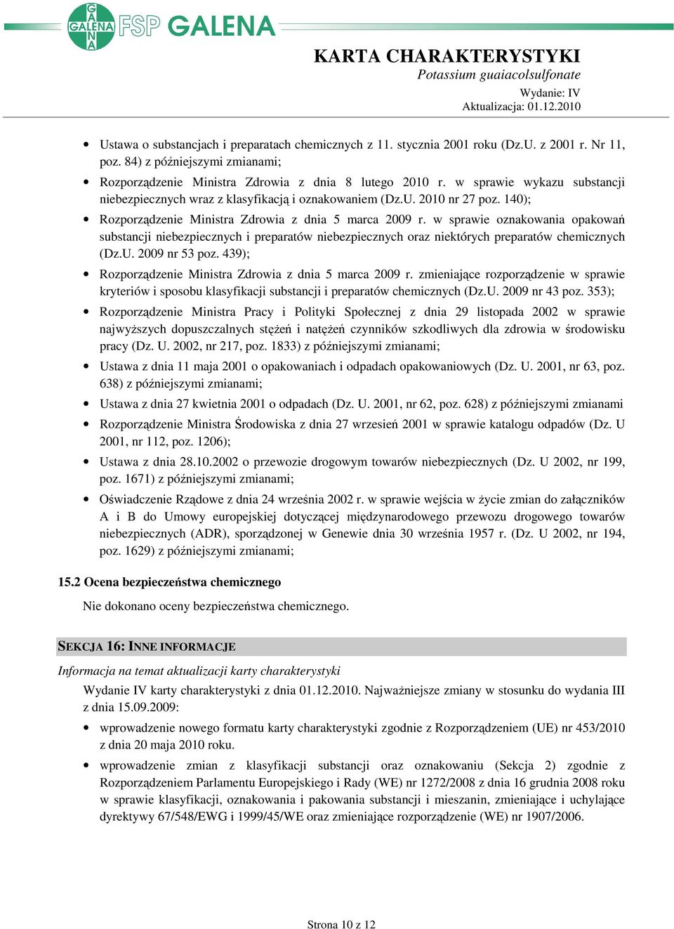 w sprawie oznakowania opakowań substancji niebezpiecznych i preparatów niebezpiecznych oraz niektórych preparatów chemicznych (Dz.U. 2009 nr 53 poz.