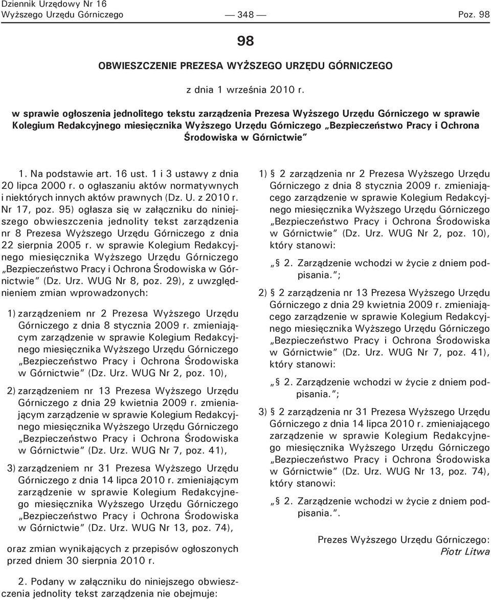 Środowiska w Górnictwie 1. Na podstawie art. 16 ust. 1 i 3 ustawy z dnia 20 lipca 2000 r. o ogłaszaniu aktów normatywnych i niektórych innych aktów prawnych (Dz. U. z 2010 r. Nr 17, poz.