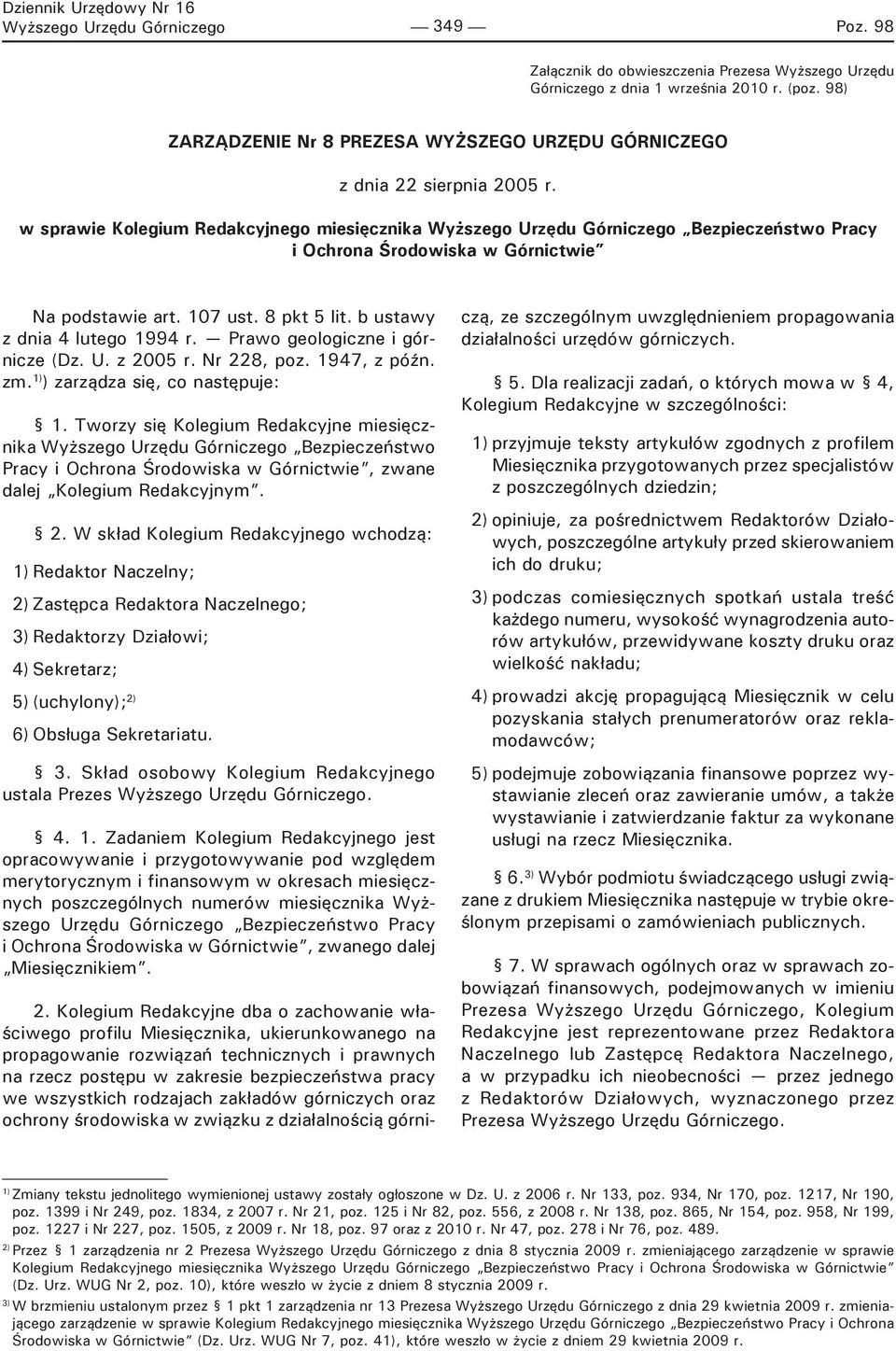 w sprawie Kolegium Redakcyjnego miesięcznika Wyższego Urzędu Górniczego Bezpieczeństwo Pracy i Ochrona Środowiska w Górnictwie Na podstawie art. 107 ust. 8 pkt 5 lit. b ustawy z dnia 4 lutego 1994 r.