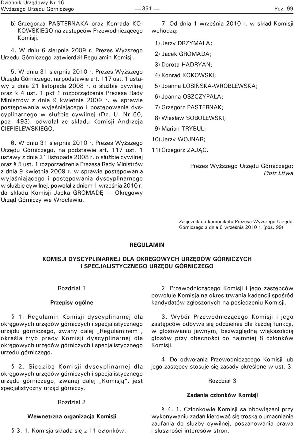 o służbie cywilnej oraz 4 ust. 1 pkt 1 rozporządzenia Prezesa Rady Ministrów z dnia 9 kwietnia 2009 r. w sprawie postępowania wyjaśniającego i postępowania dyscyplinarnego w służbie cywilnej (Dz. U.