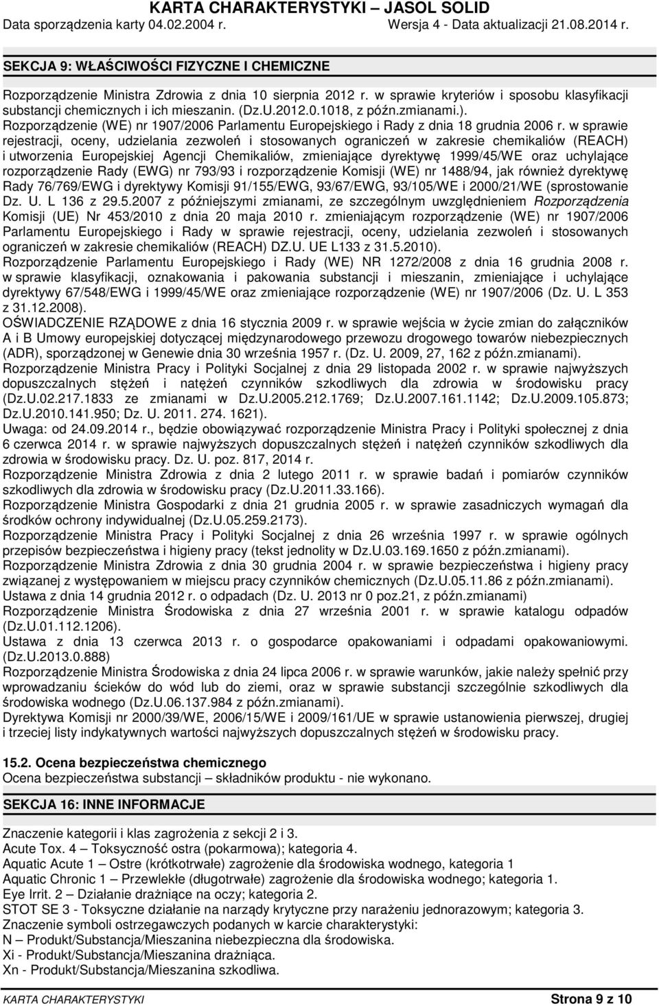 w sprawie rejestracji, oceny, udzielania zezwoleń i stosowanych ograniczeń w zakresie chemikaliów (REACH) i utworzenia Europejskiej Agencji Chemikaliów, zmieniające dyrektywę 1999/45/WE oraz