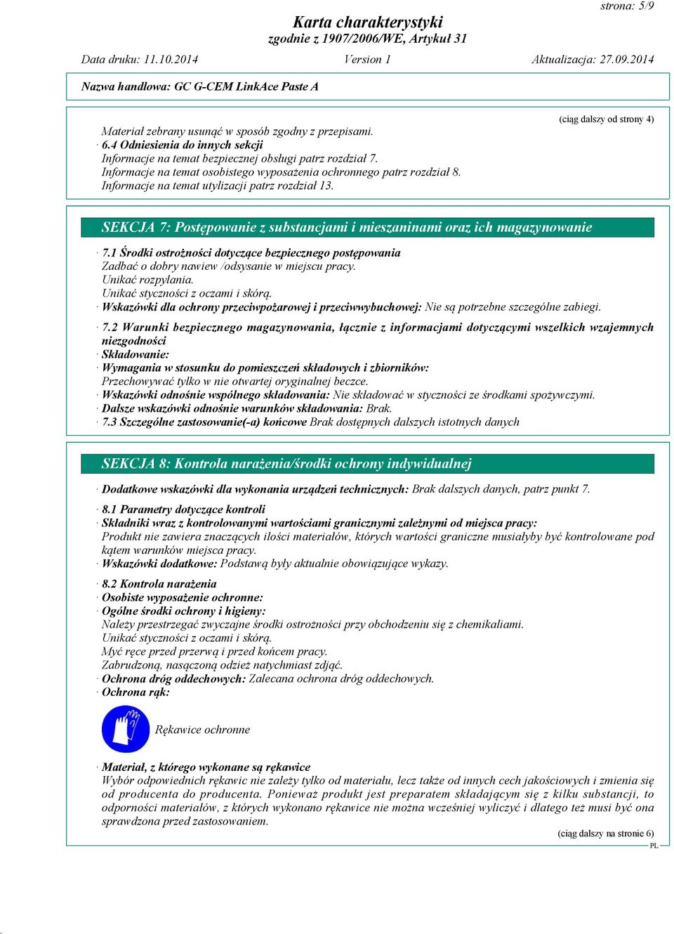 (ciąg dalszy od strony 4) SEKCJA 7: Postępowanie z substancjami i mieszaninami oraz ich magazynowanie 7.