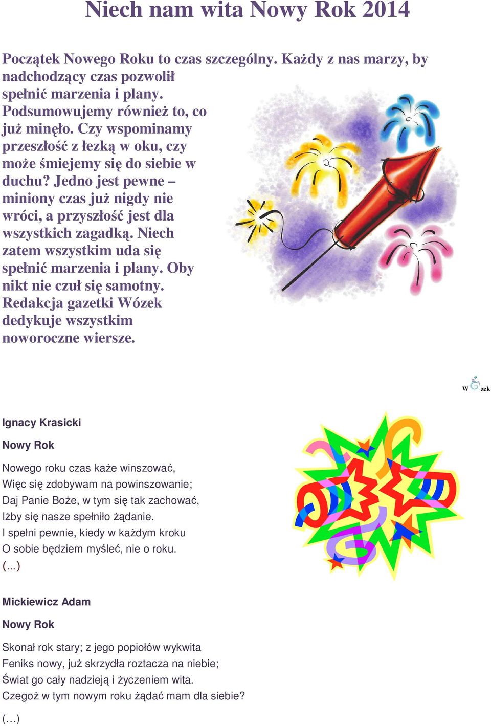 Niech zatem wszystkim uda się spełnić marzenia i plany. Oby nikt nie czuł się samotny. Redakcja gazetki Wózek dedykuje wszystkim noworoczne wiersze.
