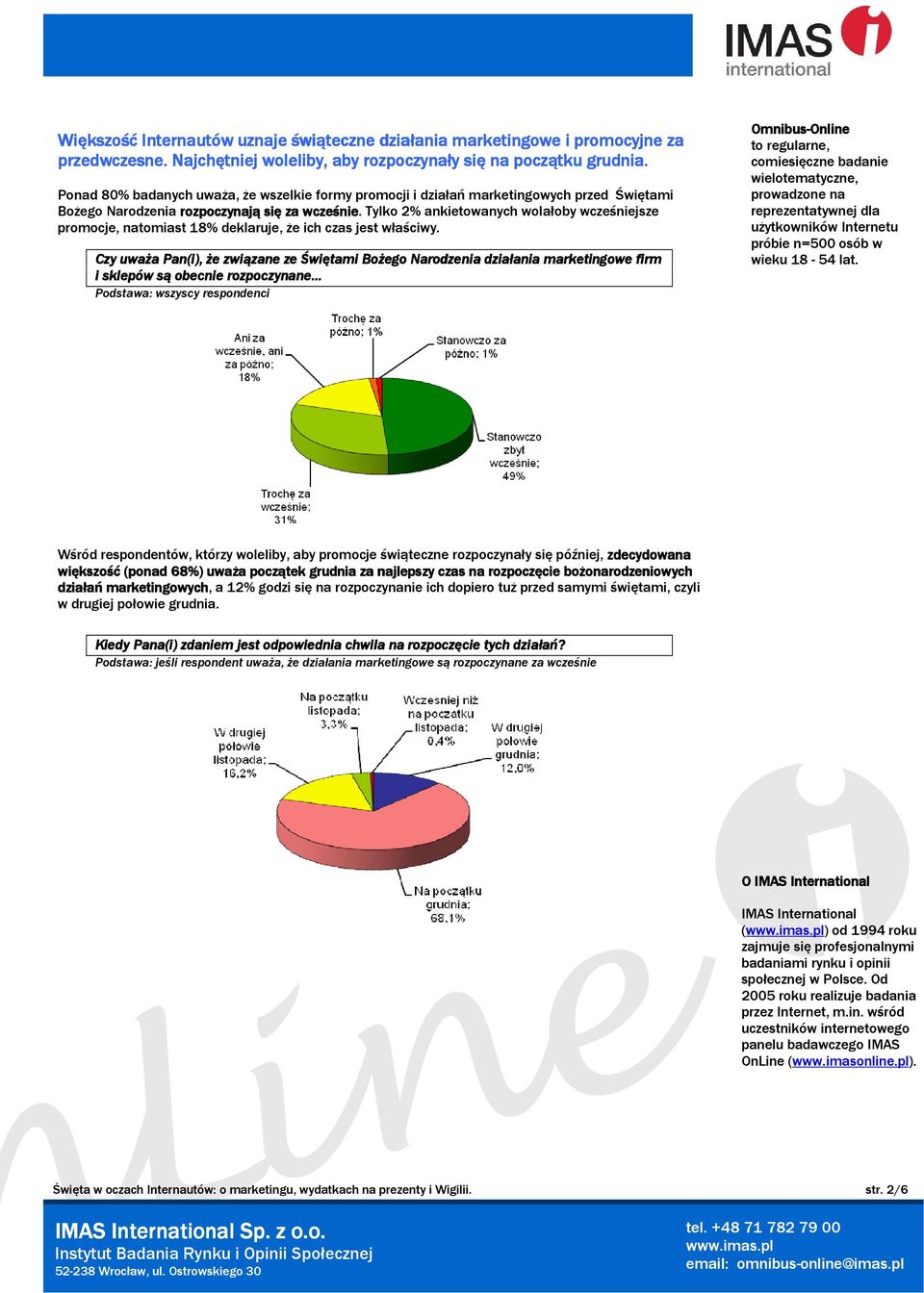 Tylko 2% ankietowanych wolałoby wcześniejsze promocje, natomiast 18% deklaruje, Ŝe ich czas jest właściwy.