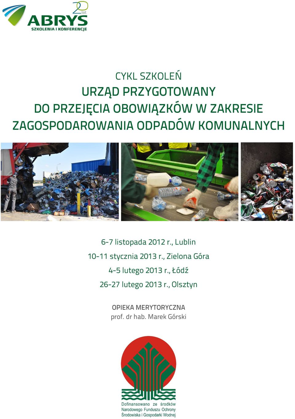 , Lublin 10-11 stycznia 2013 r., Zielona Góra 4-5 lutego 2013 r.