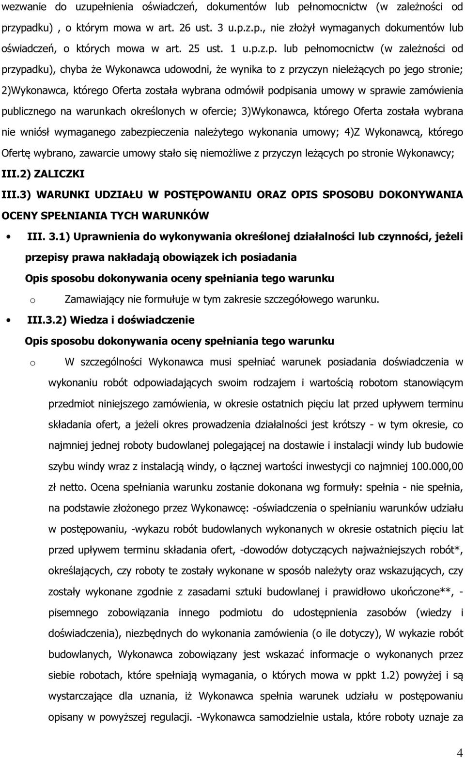 z.p. lub pełnomocnictw (w zależności od przypadku), chyba że Wykonawca udowodni, że wynika to z przyczyn nieleżących po jego stronie; 2)Wykonawca, którego Oferta została wybrana odmówił podpisania