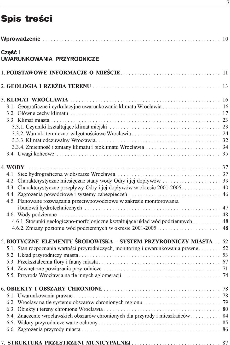 .................... 16 3.2. G³ówne cechy klimatu...................................................... 17 3.3. Klimat miasta............................................................. 23 3.3.1. Czynniki kszta³tuj¹ce klimat miejski.